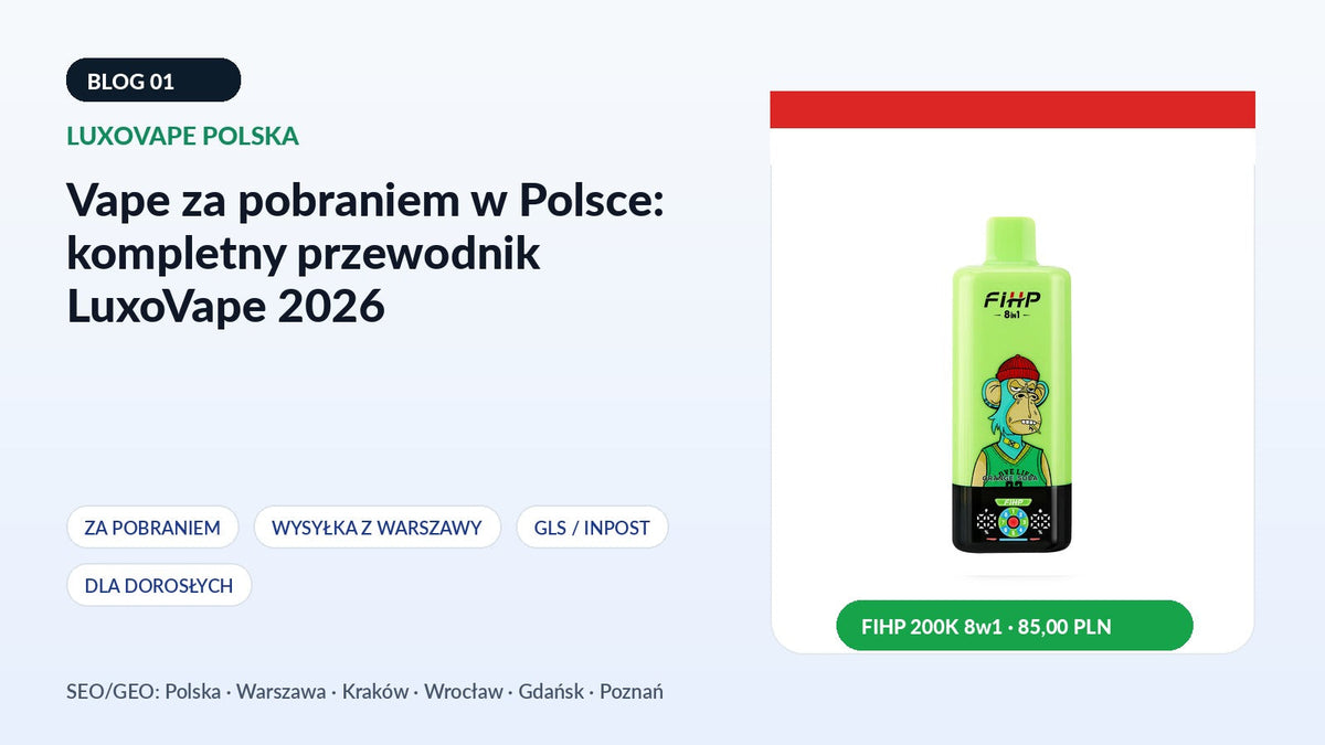 Vape za pobraniem w Polsce: kompletny przewodnik LuxoVape 2026