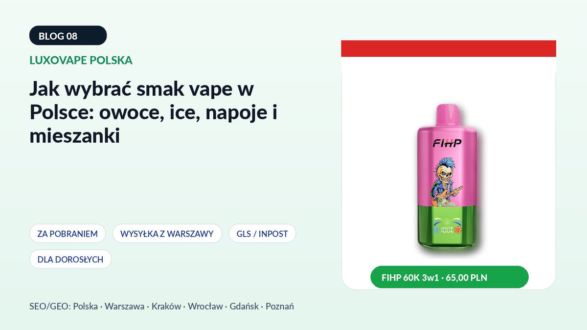 Jak wybrać smak vape w Polsce: owoce, ice, napoje i mieszanki